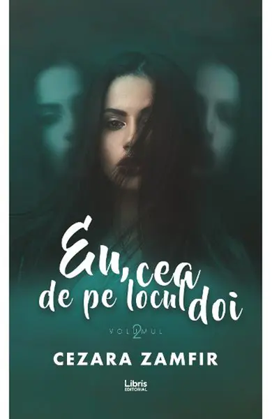 Eu, cea de pe locul doi. Volumul II | Cezara Zamfir