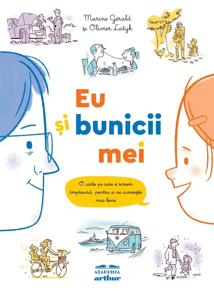 Eu şi bunicii mei. O carte pe care o scriem împreună, pentru a ne cunoaște mai bine - Marine Gérald, Olivier Latyk