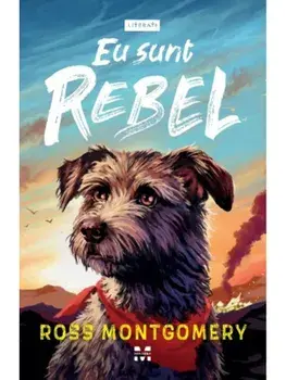 Eu sunt Rebel/Ross Montgomery