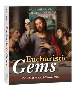 Eucharistic Gems. Daily Wisdom on the Blessed Sacrament, Paperback/Donald Calloway