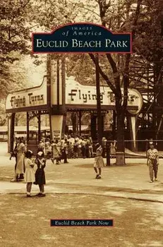 Euclid Beach Park, Hardcover/Euclid Beach Park Now