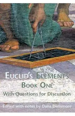 Euclid's Elements Book One with Questions for Discussion - Dana Densmore