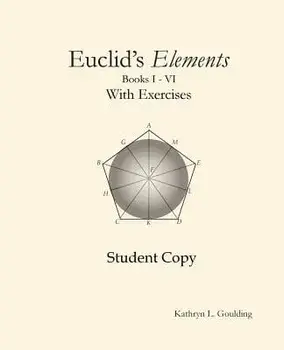 Euclid's Elements with Exercises, Paperback/Kathryn Goulding
