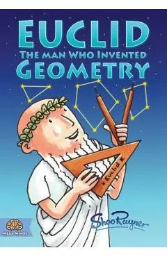 Euclid: The Man Who Invented Geometry - Shoo Rayner