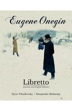 Eugene Onegin Libretto (Russian and English Edition) - Konstantin Shilovsky