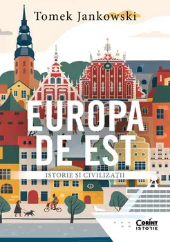 Europa de Est. Istorie si civilizatii/Tomek Jankowski
