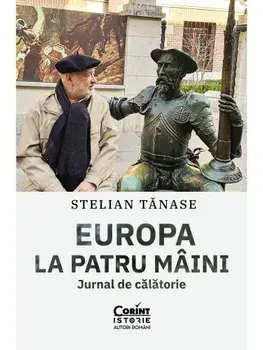 Europa la patru maini. Jurnal de calatorie/Stelian Tanase