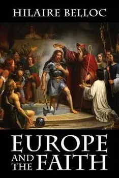 Europe and the Faith, Paperback/Hilaire Belloc