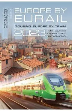Europe by Eurail 2023: Touring Europe by Train - Laverne Ferguson-kosinski