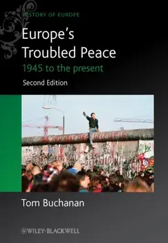 Europe's Troubled Peace. 1945 to the Present, Paperback/Tom Buchanan