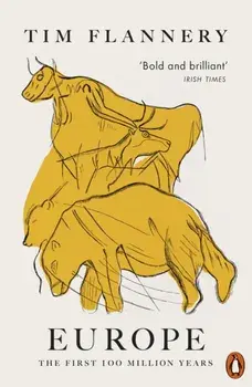 Europe. The First 100 Million Years, Paperback/Tim Flannery