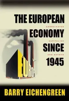 European Economy since 1945. Coordinated Capitalism and Beyond, Paperback/Barry Eichengreen