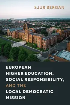 European Higher Education, Social Responsibility, and the Local Democratic Mission, Paperback/Sjur Bergan