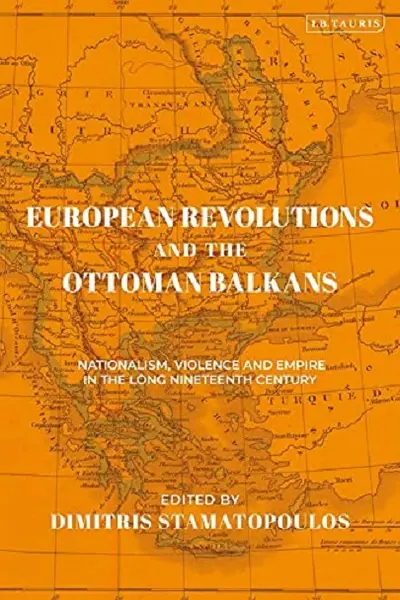 European Revolutions and the Ottoman Balkans | Dimitris Stamatopoulos
