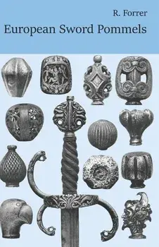 European Sword Pommels: With 60 plates and 680 figures/Robert Forrer