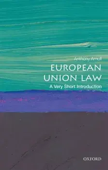 European Union Law: A Very Short Introduction, Paperback/Anthony (Barber Professor of Jurisprudence and Director of Education, College of Arts & Law, Birmingham Law School) Arnull