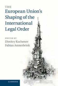 European Union's Shaping of the International Legal Order, Hardback/***