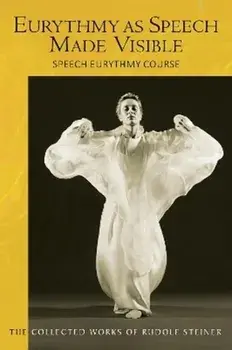 Eurythmy as Speech Made Visible. Speech Eurythmy Course, Paperback/Rudolf Steiner