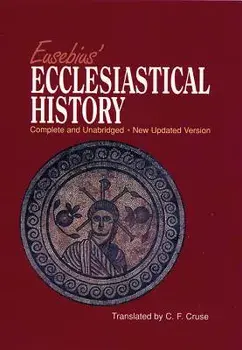 Eusebius' Ecclesiastical History: Complete and Unabridged, Hardcover/Eusebius