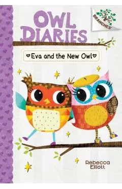 Eva and the New Owl: A Branches Book (Owl Diaries #4), Volume 4 - Rebecca Elliott