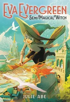 Eva Evergreen, Semi-Magical Witch, Paperback/Julie Abe