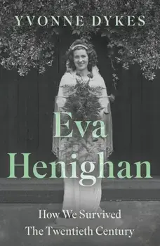 Eva Henighan. How We Survived The Twentieth Century, Paperback/Yvonne Dykes