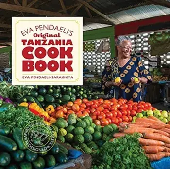 Eva Pendaeli's Original Tanzania Cookbook, Paperback/Eva Pendaeli-Sarakikya