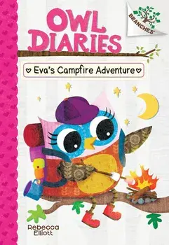 Eva's Campfire Adventure: A Branches Book (Owl Diaries #12)/Rebecca Elliott