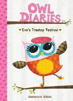 Eva's Treetop Festival: #1, Library Binding/Rebecca Elliott