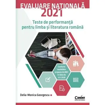 Evaluare Nationala 2021. Teste de performanta pentru limba si literatura romana/Delia-Monica Georgescu