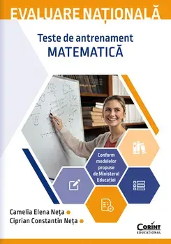 Evaluare Nationala. Teste de antrenament. Matematica/Camelia Elena Neta, Ciprian Constantin Neta