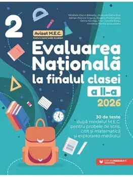 Evaluarea Nationala 2026 la finalul clasei a II-a. 30 de teste dupa modelul M.E. pentru probele de scris, citit si matematica/Mirabela-Elena Baleanu, Andreea-Elena Ene, Adrian-Petrica Grigore, Roxana Mammadov, Doina Nicolae, Ana-Cornelia Robu, Andreea-Fl