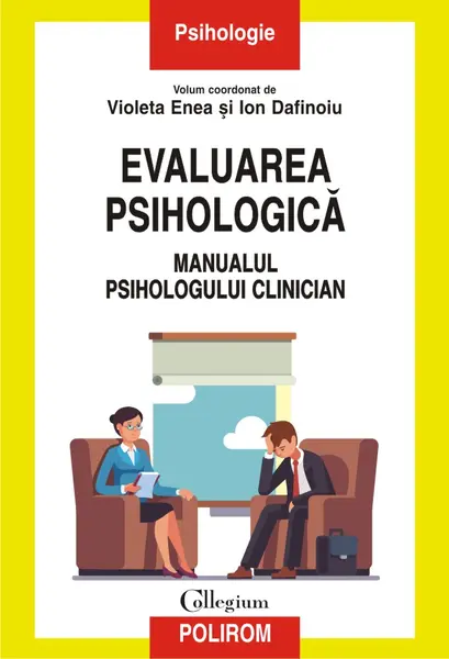 Evaluarea psihologica. Manualul psihologului clinician | Violeta Enea, Ion Dafinoiu