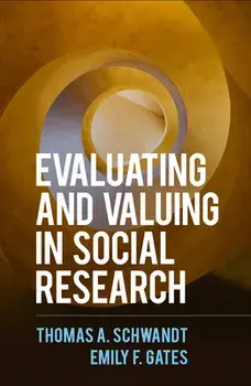 Evaluating and Valuing in Social Research, Paperback/Thomas a. Schwandt