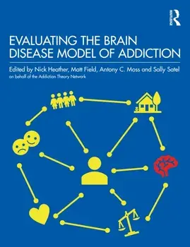 Evaluating the Brain Disease Model of Addiction, Paperback/***