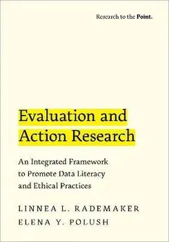 Evaluation and Action Research. An Integrated Framework to Promote Data Literacy and Ethical Practices, Paperback/***