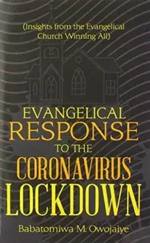 Evangelical Response to the Coronavirus Lockdown. (Insights from the Evangelical Church Winning All), Hardback/Babatomiwa M Owojaiye