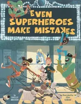 Even Superheroes Make Mistakes, Hardcover/Shelly Becker