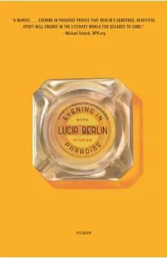 Evening in Paradise: More Stories - Lucia Berlin