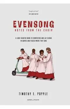 Evensong - Notes from the Choir - Timothy E. Popple