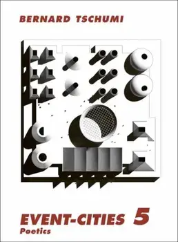 Event-Cities 5. Poetics, Paperback/Bernard Tschumi