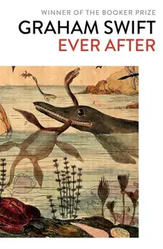 Ever After, Paperback/Graham Swift