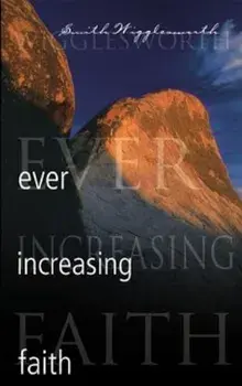Ever Increasing Faith, Paperback/Smith Wigglesworth