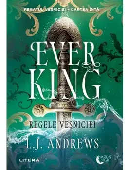 Ever King. Regele vesniciei. Seria Regatul vesniciei. Cartea intai/L.J. Andrews