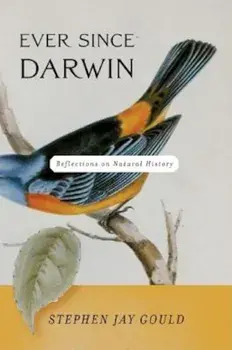Ever Since Darwin: Reflections on Natural History, Paperback/Stephen Jay Gould