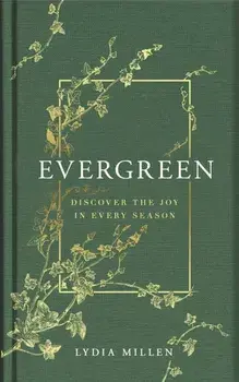 Evergreen. Discover the Joy in Every Season, Hardback/Lydia Elise Millen