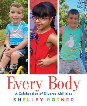 Every Body: A Celebration of Diverse Abilities, Hardcover/Shelley Rotner