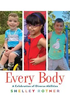 Every Body: A Celebration of Diverse Abilities - Shelley Rotner