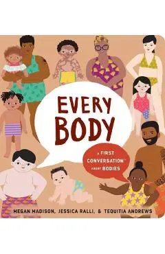 Every Body: A First Conversation about Bodies - Megan Madison