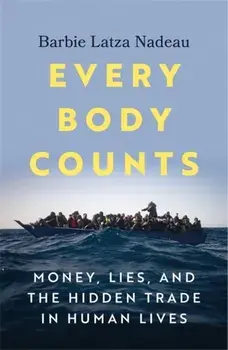 Every Body Counts. Money, lies, and the hidden trade in human lives, Paperback/Barbie Latza Nadeau